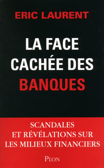 La face cachée des banques - Scandales et révélations sur les milieux financiers