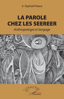 La parole chez les Seerer - Anthropologie et langage