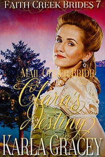 Mail Order Bride - Clara's Destiny - Faith Creek Brides, #7