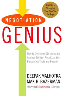 Negotiation Genius - How to Overcome Obstacles and Achieve Brilliant Results at the Bargaining Table and Beyond