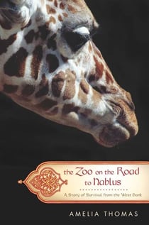 The Zoo on the Road to Nablus - A Story of Survival from the West Bank