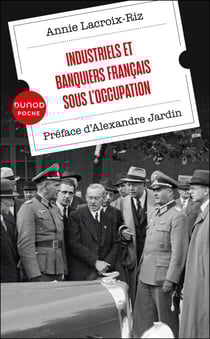 Industriels et banquiers français sous l'Occupation - Préface d'Alexandre Jardin
