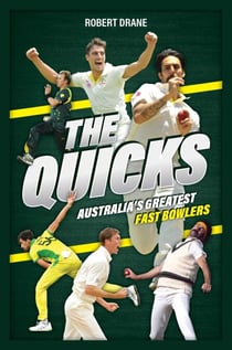 The Quicks - Australia's Greatest Fast Bowlers