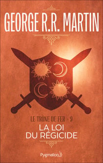 Le Trône de Fer (Tome 9) - La loi du régicide