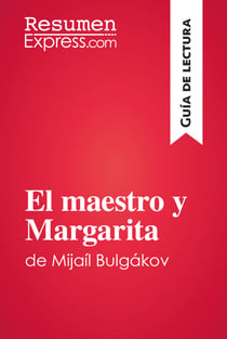 El maestro y Margarita de Mijaíl Bulgákov (Guía de lectura) - Resumen y análisis completo