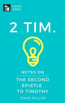 Notes on the Second Epistle to Timothy - New Testament Bible Commentary Series