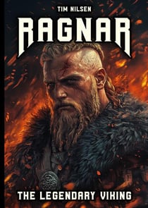 Ragnar - The Legendary Viking: The Stories and Adventures of an Immortal Warrior of Norse Mythology - Norse Mythology, #6