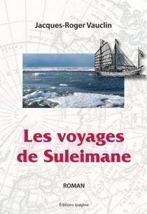 Les voyages de Suleimane - ou la véridique histoire de la carte de Marco Polo où se voit l'Amérique
