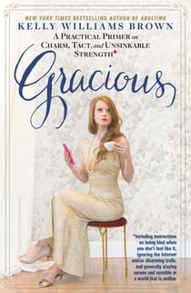 Gracious - A Practical Primer on Charm, Tact, and Unsinkable Strength