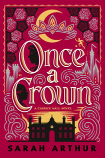 Once a Crown - A Carrick Hall Novel, Book 3