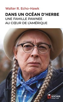 Dans un océan d'herbe - Une famille pawnee au coeur de l'Amérique