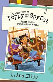 The Adventures of Poppy and the Spy Cat: Theft at the Dead Letter Hotel - The Adventures of Poppy and the Spy Cat, #1