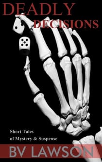 Deadly Decisions:  5 Tales of Crime and Suspense