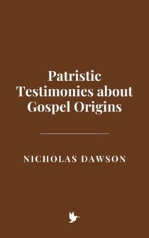 Patristic Testimonies about Gospel Origins