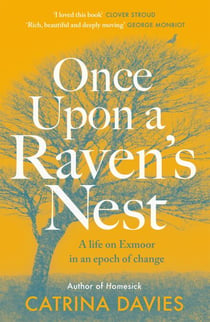 Once Upon a Raven's Nest - a life on Exmoor in an epoch of change