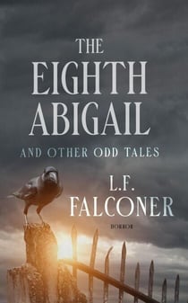 The Eighth Abigail and Other Odd Tales