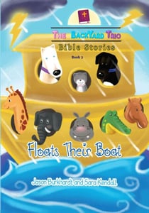 Floats Their Boat - The BackYard Trio Bible Stories, #2