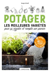 Potager, les meilleures variétés pour se régaler et remplir son panier - 80 variétés testées et approuvées