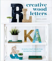 Creative Wood Letters - 35 Simple Craft Projects for Decorating Your Home