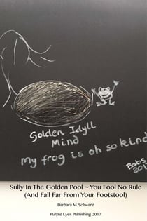 Sully In The Golden Pool ~ You Fool No Rule ( And Fall Far From Your Footstool)