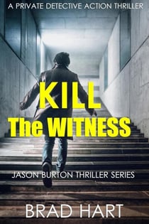 Kill the Witness: A Private Detective Mystery Crime Thriller - Jason Burton Thriller Series