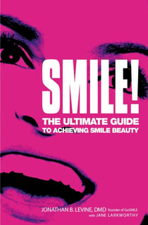 Smile! - The Ultimate Guide to Achieving Smile Beauty