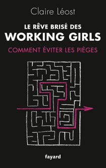Le Rêve brisé des working girls - Comment éviter les pièges