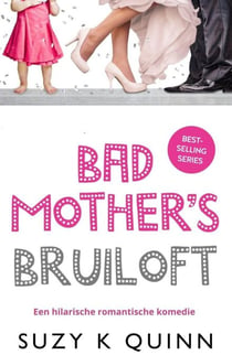 Bad Mother's Bruiloft - Bad Mother's, #6