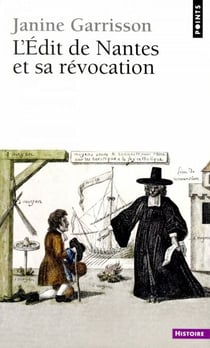 L'Edit de Nantes et sa révocation. Histoire d'une intolérance