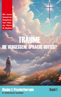 Träume - die vergessene Sprache Gottes? - Der Traum als Medizin