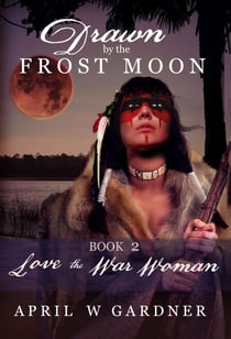 Love the War Woman - Drawn by the Frost Moon, #2
