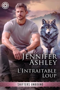 L’Intraitable Loup - Shifters Unbound: Edition française