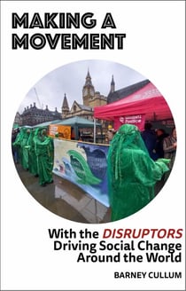 Making a Movement - With the Disruptors Driving Social Change Around the World