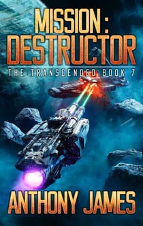 Mission: Destructor - The Transcended, #7