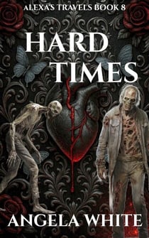 Hard Times - Alexa's Travels, #8