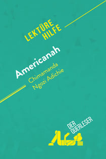 Americanah von Chimamanda Ngozi Adichie (Lektürehilfe) - Detaillierte Zusammenfassung, Personenanalyse und Interpretation