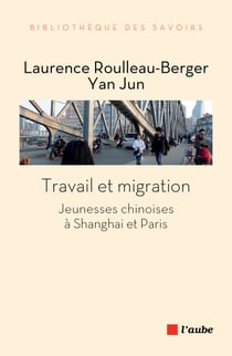 Travail et migration - Jeunesses chinoises à Shanghai et Paris