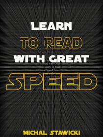 Learn to Read with Great Speed - How to Change Your Life in 10 Minutes a Day, #2