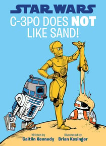 Star Wars: C-3PO Does NOT Like Sand! - A Droid Tales Book