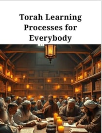 Torah Learning Processes for Everybody