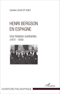 Henri Bergson en Espagne - Une histoire contrariée (1875-1930)
