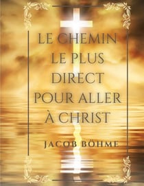 Le chemin le plus direct pour aller à Christ - Compris en neuf petits traités réduits ici à huit: