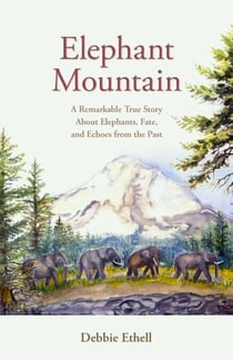 Elephant Mountain: A Remarkable True Story About Elephants, Fate, and Echoes from the Past - The Will of Heaven, #2