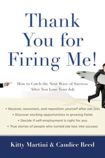 Thank You for Firing Me! - How to Catch the Next Wave of Success After You Lose Your Job