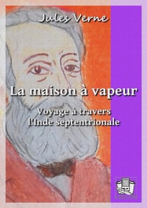 La maison à vapeur - Voyage à travers l'Inde septentrionale