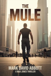 The Mule - The Max Jones Thrillers, #1
