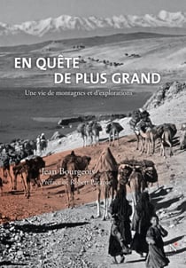 En quête de plus grand - Montagnes et explorations d'une vie