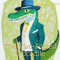 The Two-Footed Crocodile - From Shadows to Sunlight