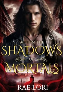 Within the Shadows of Mortals - Ashen Twilight Series, #2