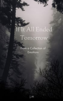 If It All Ended Tomorrow - A Collection of Emotions, #1